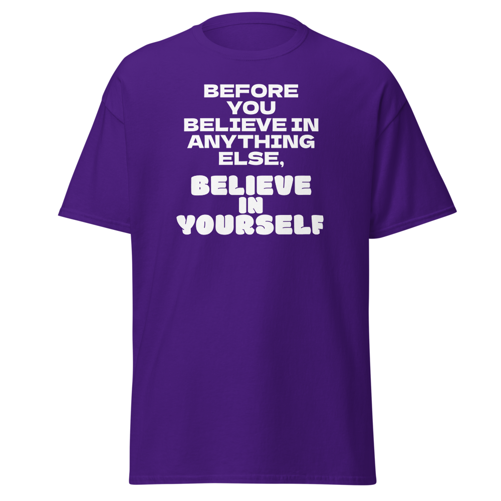 "Before you believe in anything else, believe in yourself" printed on a purple on an invisible body