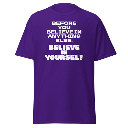 "Before you believe in anything else, believe in yourself" printed on a purple on an invisible body