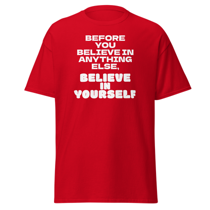 "Before you believe in anything else, believe in yourself" printed on a red on an invisible body