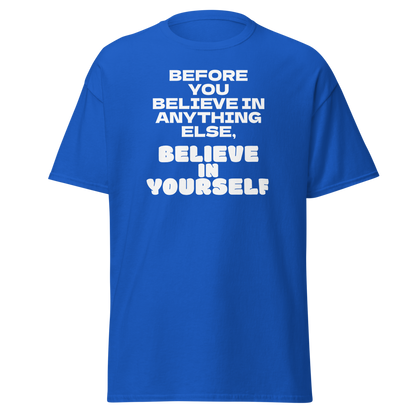"Before you believe in anything else, believe in yourself" printed on a royal on an invisible body