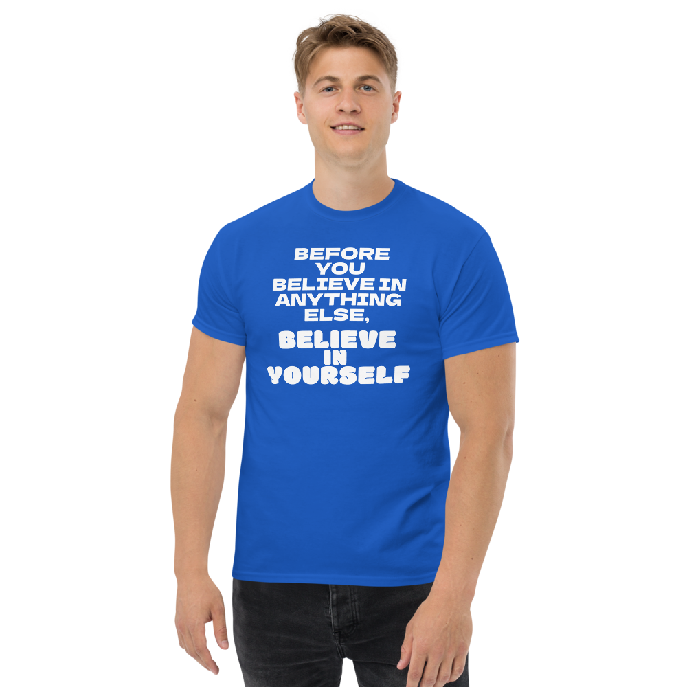 "Before you believe in anything else, believe in yourself" printed on a royal unisex classic tee worn by a male