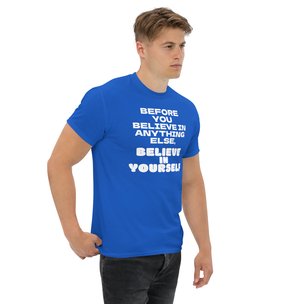 "Before you believe in anything else, believe in yourself" printed on a royal unisex classic tee worn by a male