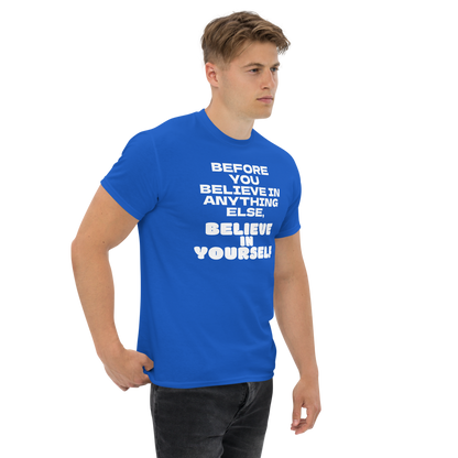 "Before you believe in anything else, believe in yourself" printed on a royal unisex classic tee worn by a male