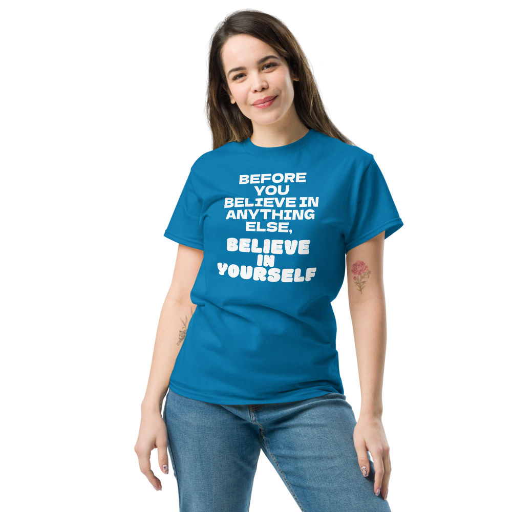 "Before you believe in anything else, believe in yourself" printed on a sapphire unisex classic tee worn by a female