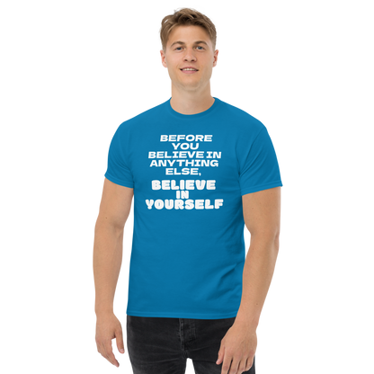 "Before you believe in anything else, believe in yourself" printed on a sapphire unisex classic tee worn by a male