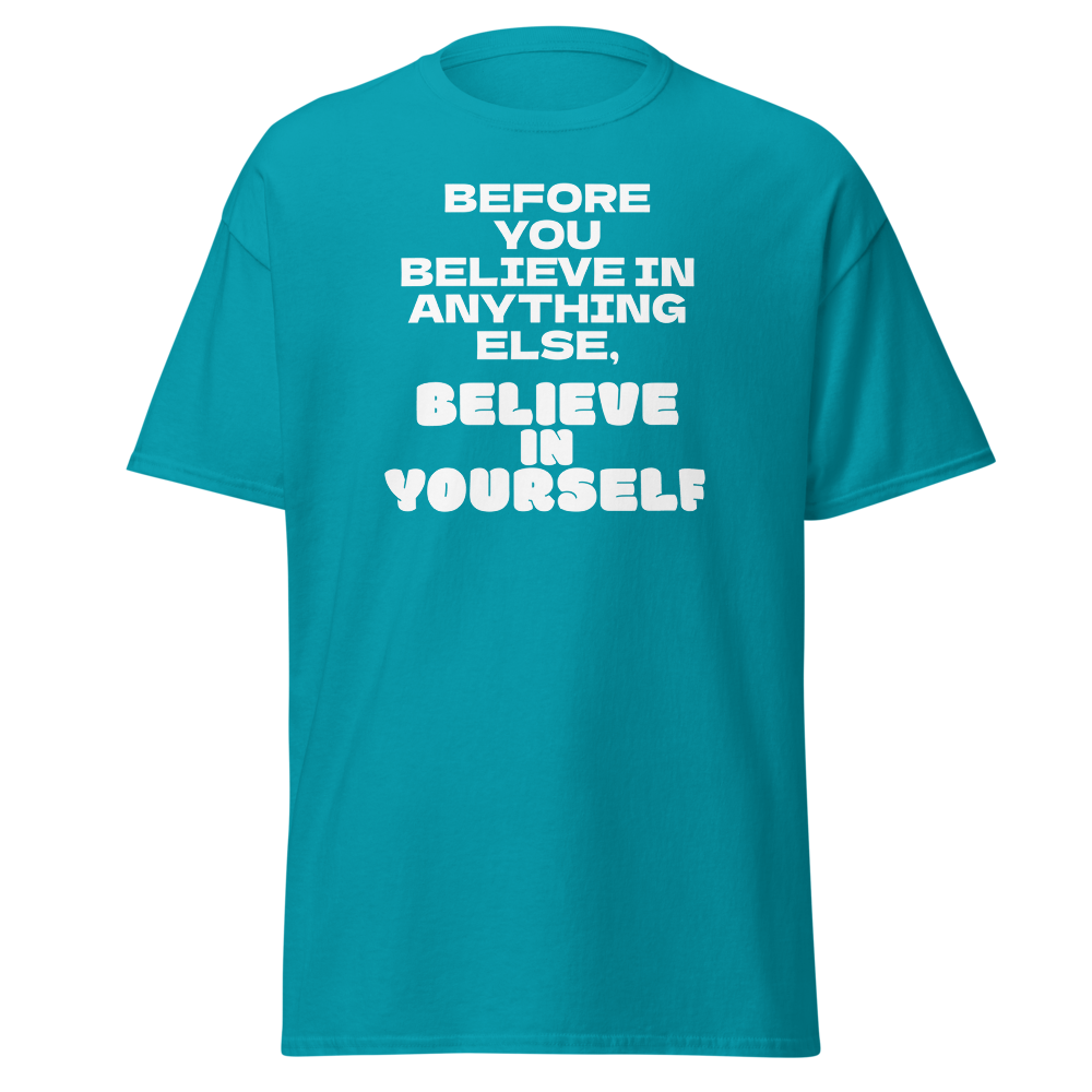 "Before you believe in anything else, believe in yourself" printed on a tropical blue on an invisible body