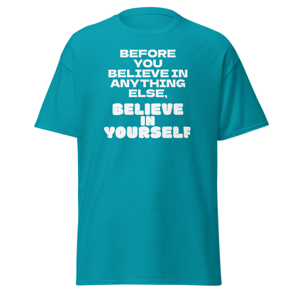 "Before you believe in anything else, believe in yourself" printed on a tropical blue on an invisible body
