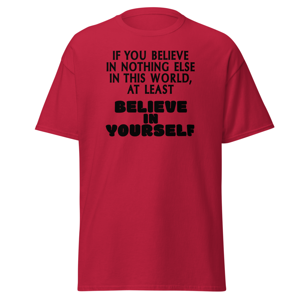 "If you believe in nothing else in this world, at least believe in yourself" printed on a cardinal on an invisible body