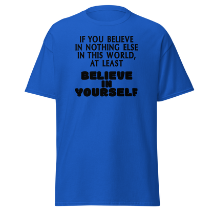 "If you believe in nothing else in this world, at least believe in yourself" printed on a royal on an invisible body