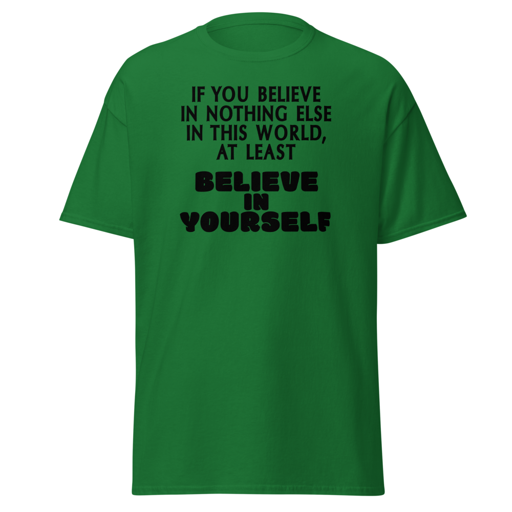 "If you believe in nothing else in this world, at least believe in yourself" printed on a turf green on an invisible body