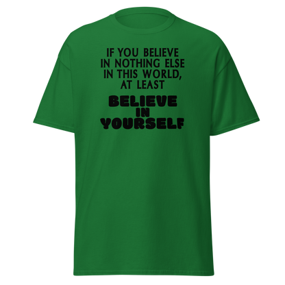 "If you believe in nothing else in this world, at least believe in yourself" printed on a turf green on an invisible body