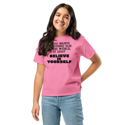 "If you believe in nothing else in this world, at least believe in yourself" printed on a azalea youth classic tee worn by a female