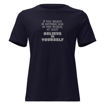 "If you believe in nothing else in this world, at least believe in yourself" printed on a navy on an invisible / simulated body