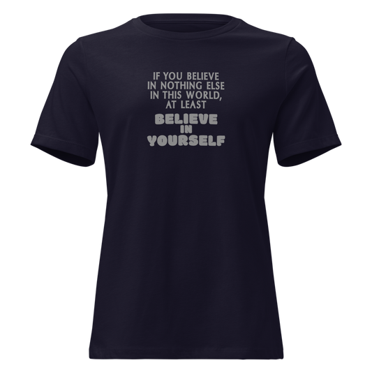 "If you believe in nothing else in this world, at least believe in yourself" printed on a navy on an invisible / simulated body