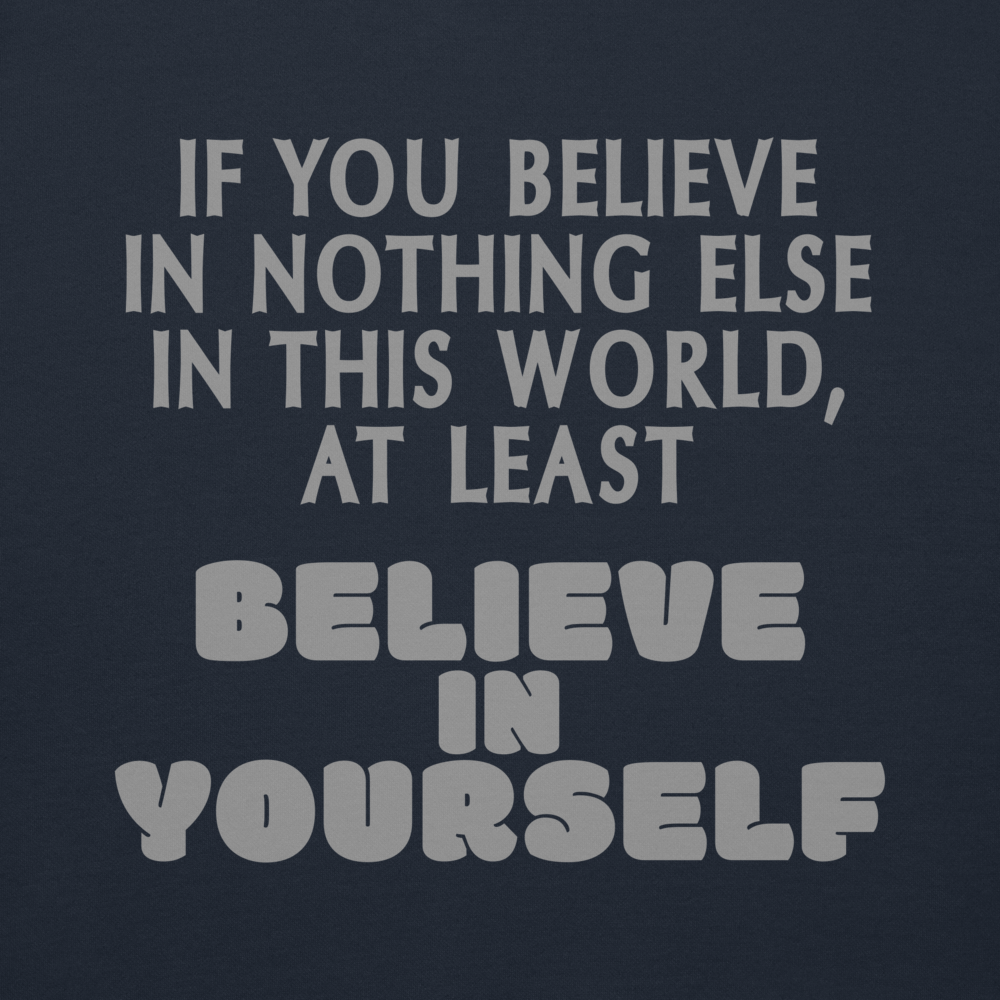 "If you believe in nothing else in this world, at least believe in yourself" printed on a navy blazer background