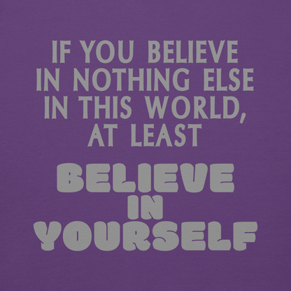 "If you believe in nothing else in this world, at least believe in yourself" printed on a purple background