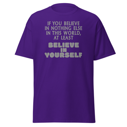 "If you believe in nothing else in this world, at least believe in yourself" printed on a purple on an invisible body