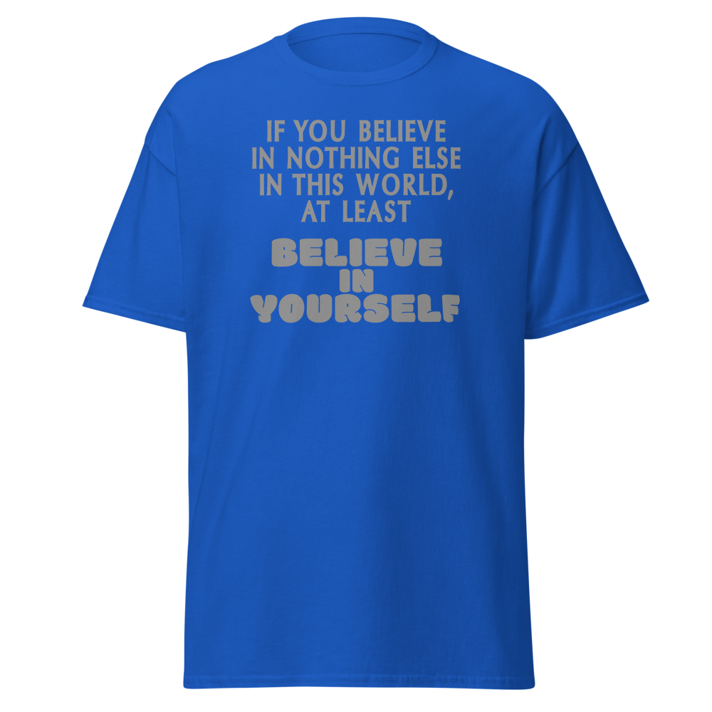 "If you believe in nothing else in this world, at least believe in yourself" printed on a royal on an invisible body