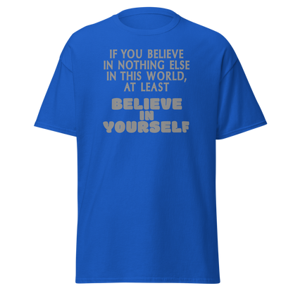 "If you believe in nothing else in this world, at least believe in yourself" printed on a royal on an invisible body