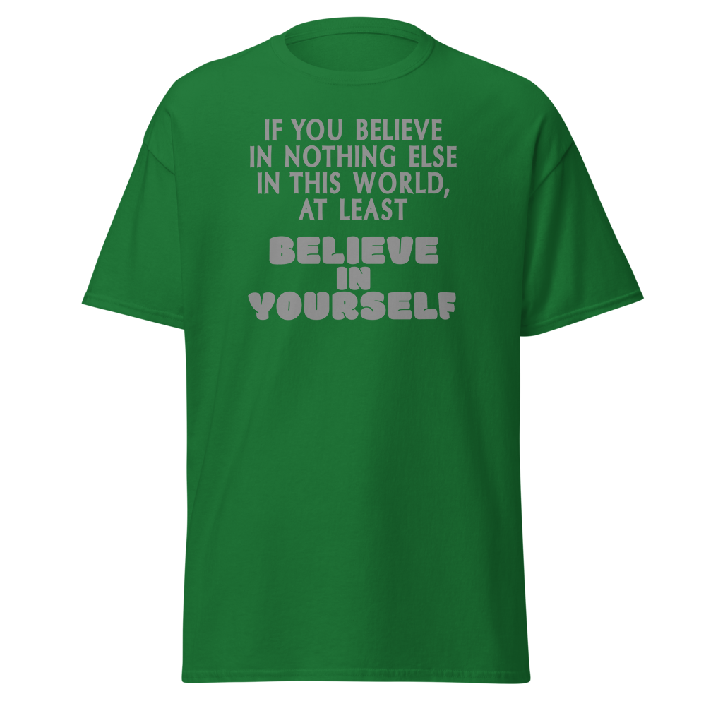"If you believe in nothing else in this world, at least believe in yourself" printed on a turf green on an invisible body