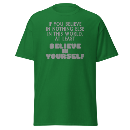"If you believe in nothing else in this world, at least believe in yourself" printed on a turf green on an invisible body