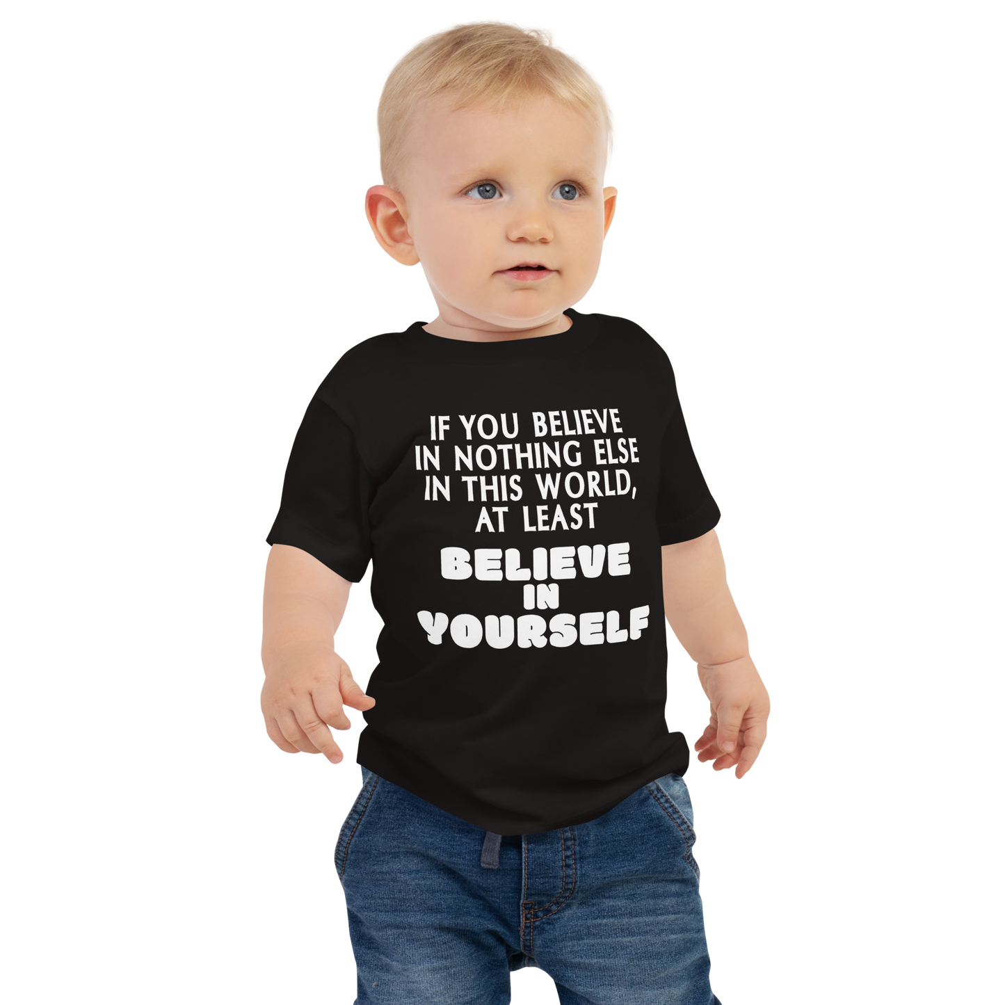 "If you believe in nothing else in this world, at least believe in yourself" printed on a black baby jersey short sleeve tee worn by a male