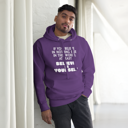 "If you believe in nothing else in this world, at least believe in yourself" printed on a purple unisex hoodie worn by a male