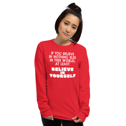 "If you believe in nothing else in this world, at least believe in yourself" printed on a red men's long sleeve shirt worn by a female