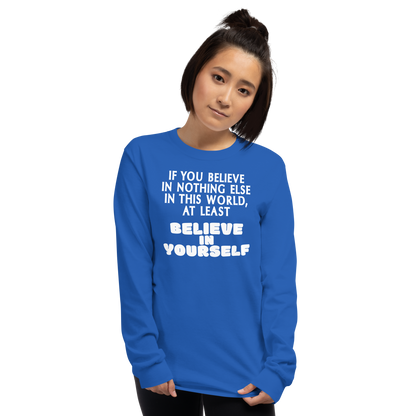 "If you believe in nothing else in this world, at least believe in yourself" printed on a royal men's long sleeve shirt worn by a female
