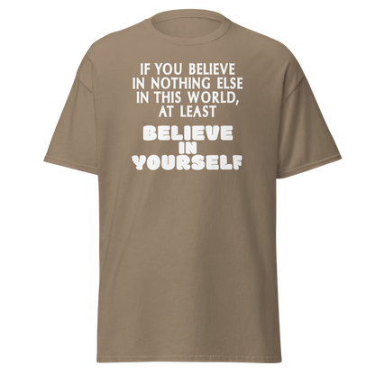"If you believe in nothing else in this world, at least believe in yourself" printed on a brown savana on an invisible body