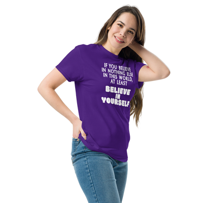 "If you believe in nothing else in this world, at least believe in yourself" printed on a purple unisex classic tee worn by a female