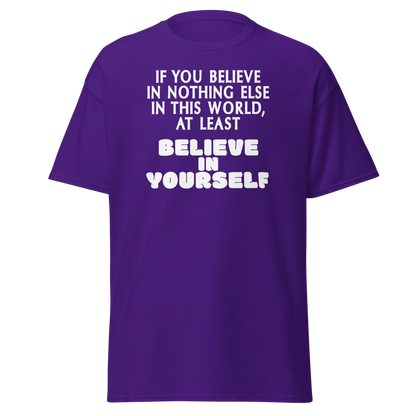 "If you believe in nothing else in this world, at least believe in yourself" printed on a purple on an invisible body