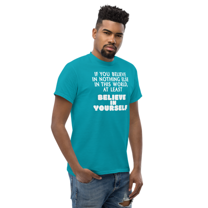 "If you believe in nothing else in this world, at least believe in yourself" printed on a tropical blue unisex classic tee worn by a male