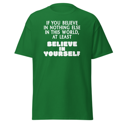 "If you believe in nothing else in this world, at least believe in yourself" printed on a turf green on an invisible body