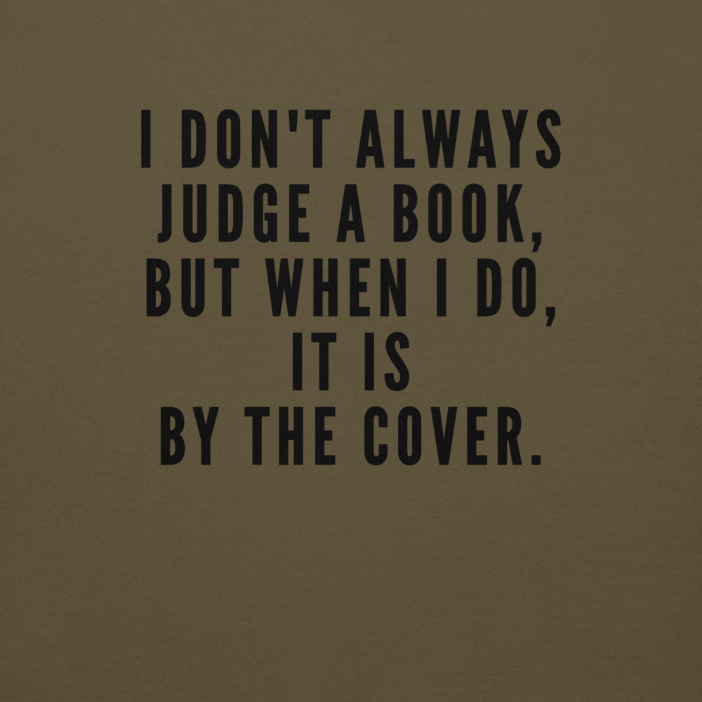 "I Don't always Judge a Book, but when I do, it's by the cover." printed on a military green background