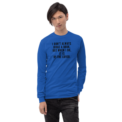 "I Don't always Judge a Book, but when I do, it's by the cover." printed on a royal men's long sleeve shirt worn by a male