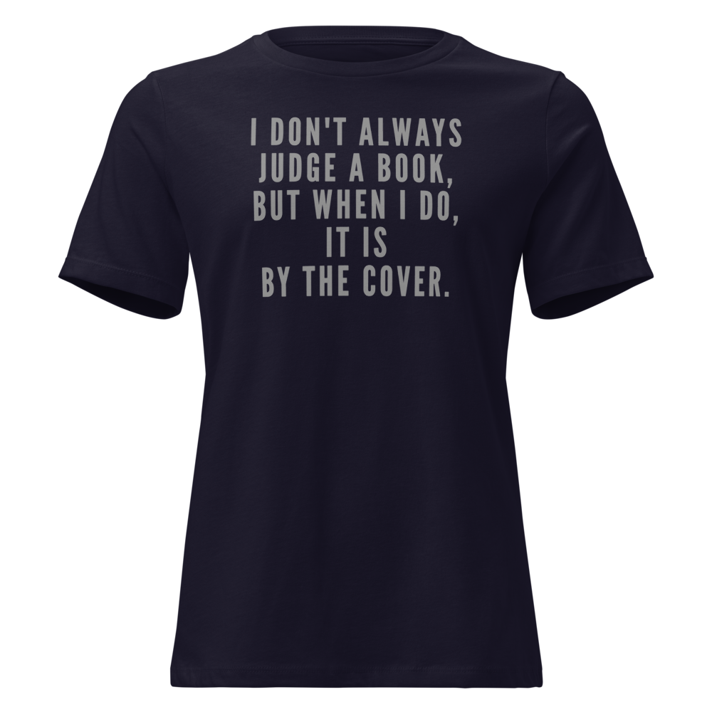 "I Don't always Judge a Book, but when I do, it's by the cover." printed on a navy on an invisible / simulated body