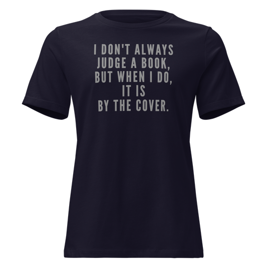 "I Don't always Judge a Book, but when I do, it's by the cover." printed on a navy on an invisible / simulated body