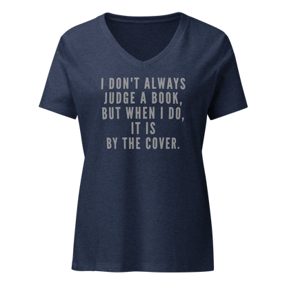 "I Don't always Judge a Book, but when I do, it's by the cover." printed on a heather navy on an invisible / simulated body