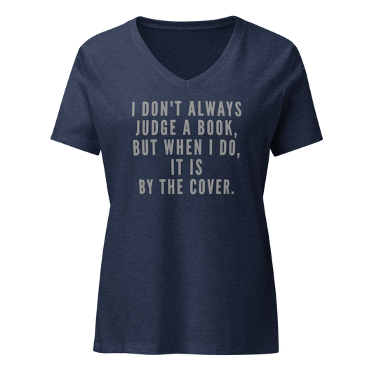 "I Don't always Judge a Book, but when I do, it's by the cover." printed on a heather navy on an invisible / simulated body