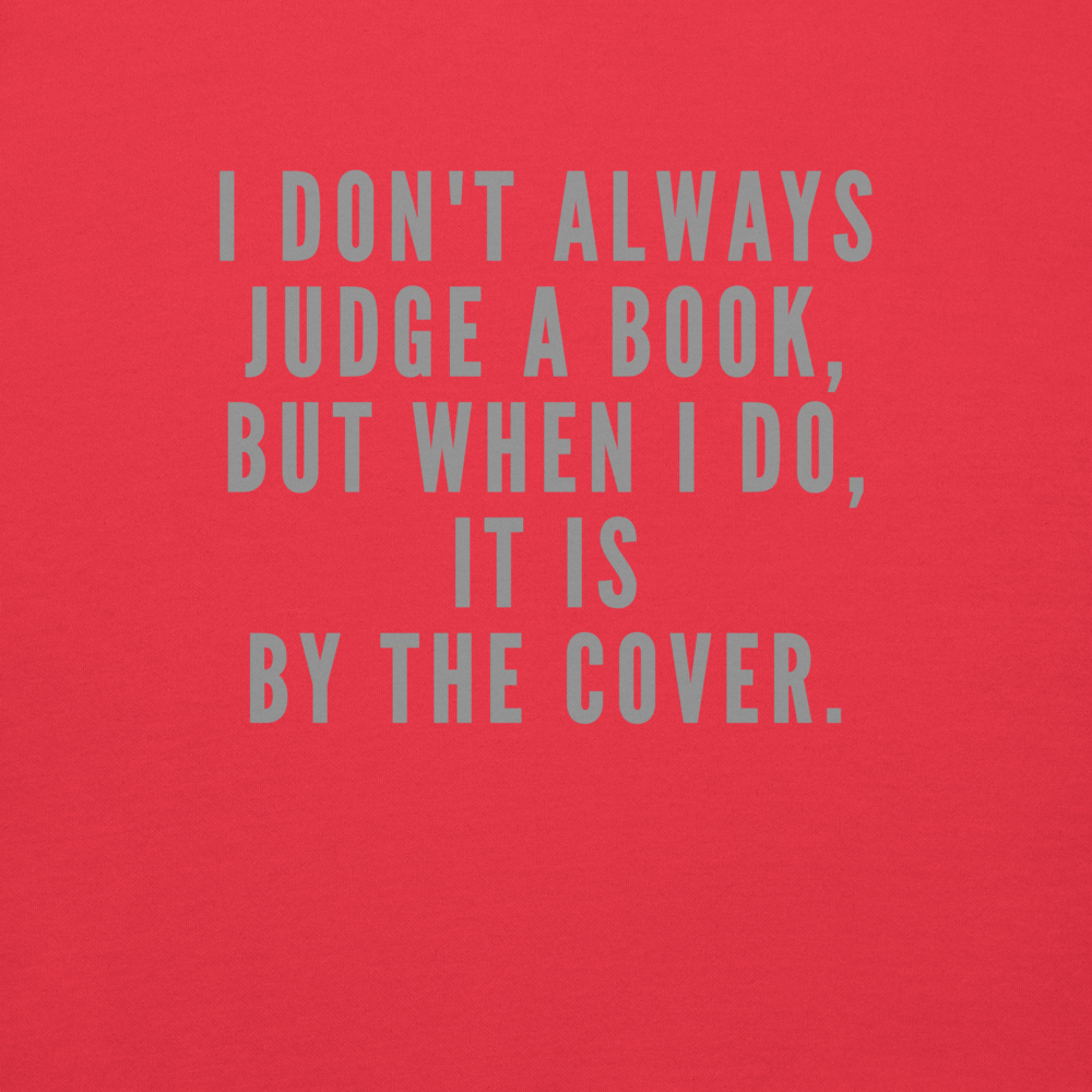 "I Don't always Judge a Book, but when I do, it's by the cover." printed on a team red background