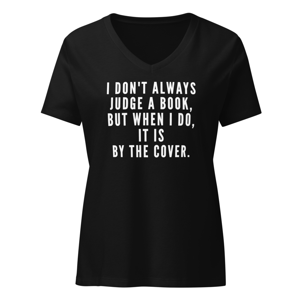 "I Don't always Judge a Book, but when I do, it's by the cover." printed on a solid black blend on an invisible / simulated body