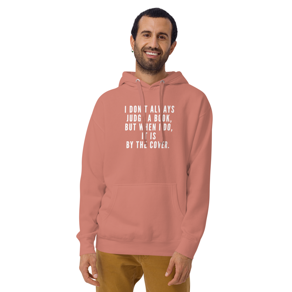 "I Don't always Judge a Book, but when I do, it's by the cover." printed on a dusty rose warn by a male