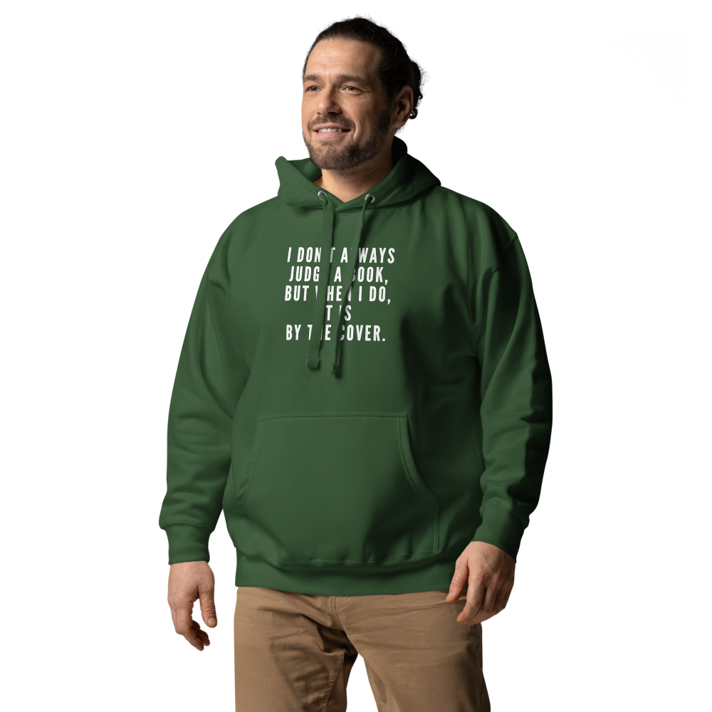 "I Don't always Judge a Book, but when I do, it's by the cover." printed on a forest green unisex hoodie worn by a male