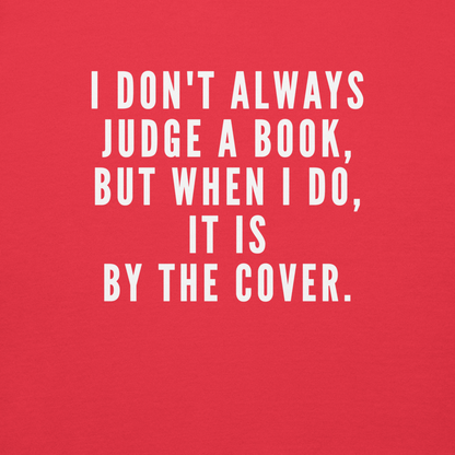 "I Don't always Judge a Book, but when I do, it's by the cover." printed on a team red background