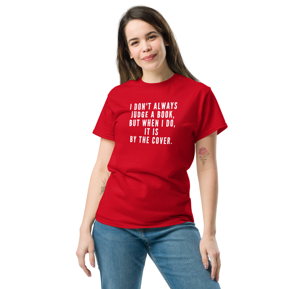 "I Don't always Judge a Book, but when I do, it's by the cover." printed on a red unisex classic tee worn by a female
