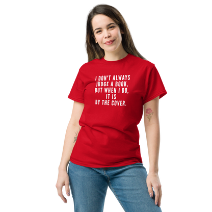 "I Don't always Judge a Book, but when I do, it's by the cover." printed on a red unisex classic tee worn by a female