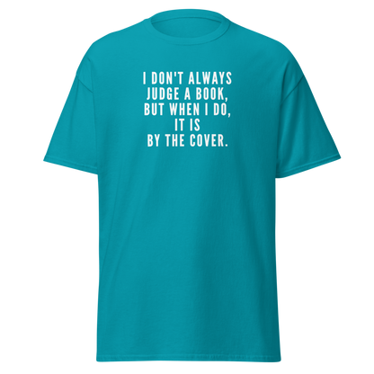 "I Don't always Judge a Book, but when I do, it's by the cover." printed on a tropical blue on an invisible body