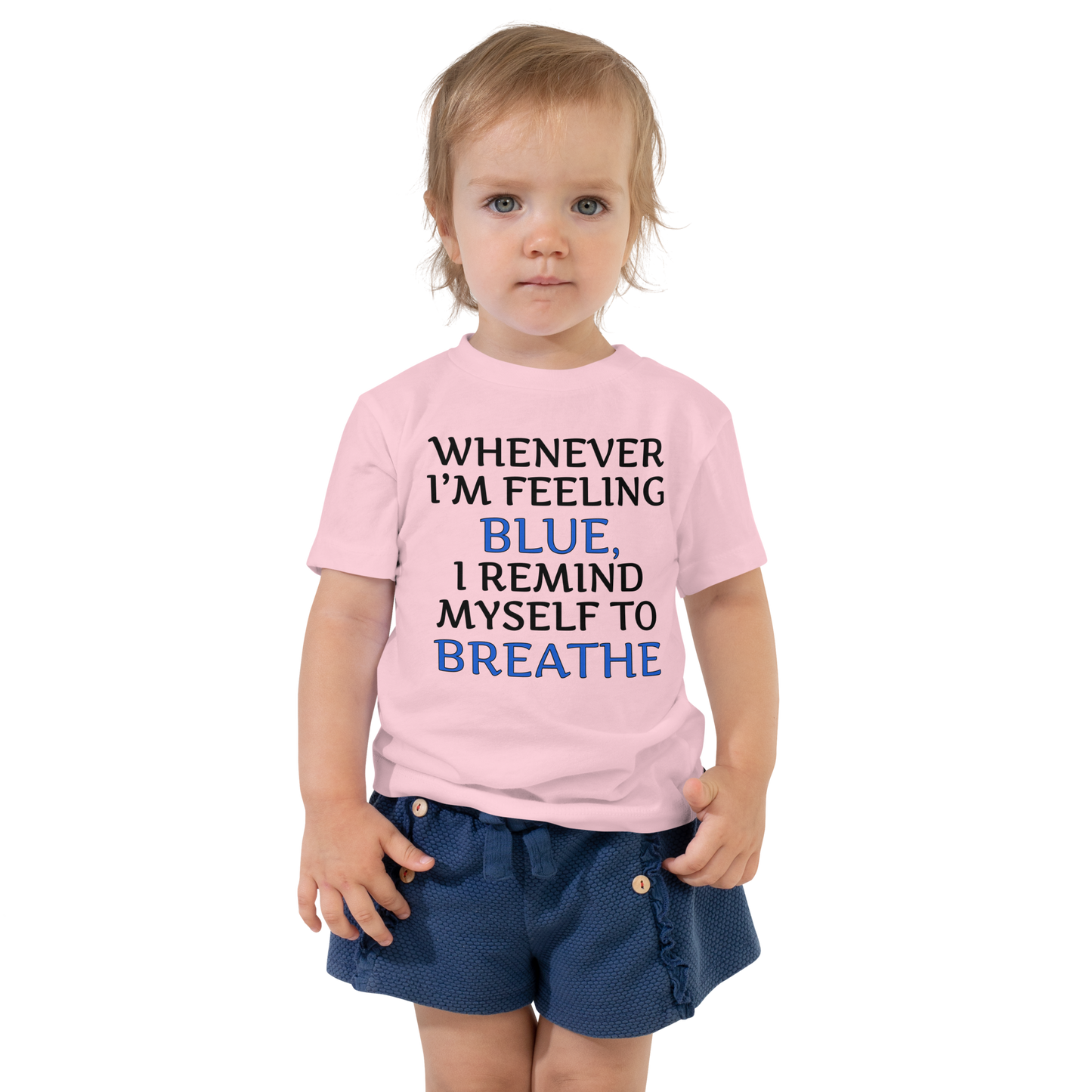 "Whenever I'm feeling blue, I remind myself to breathe" printed on a pink toddler short sleeve tee worn by a female