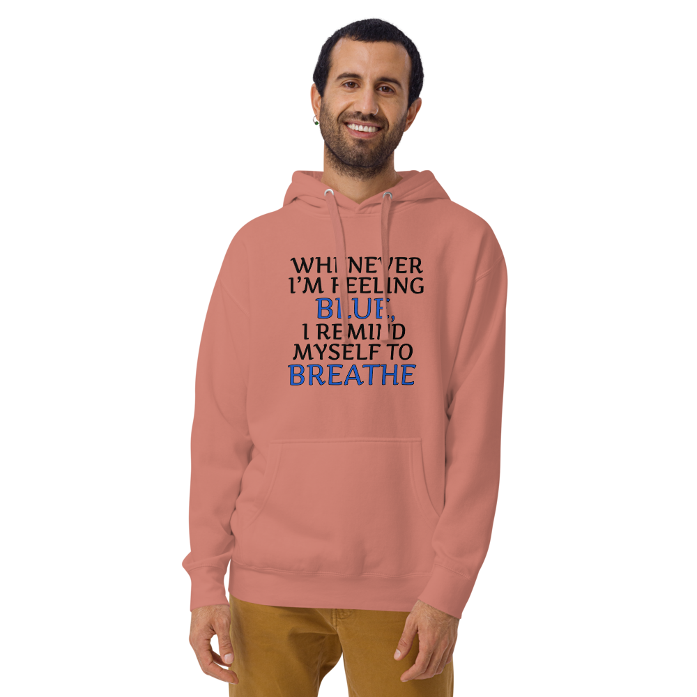 "Whenever I'm feeling blue, I remind myself to breathe" printed on a dusty rose warn by a male